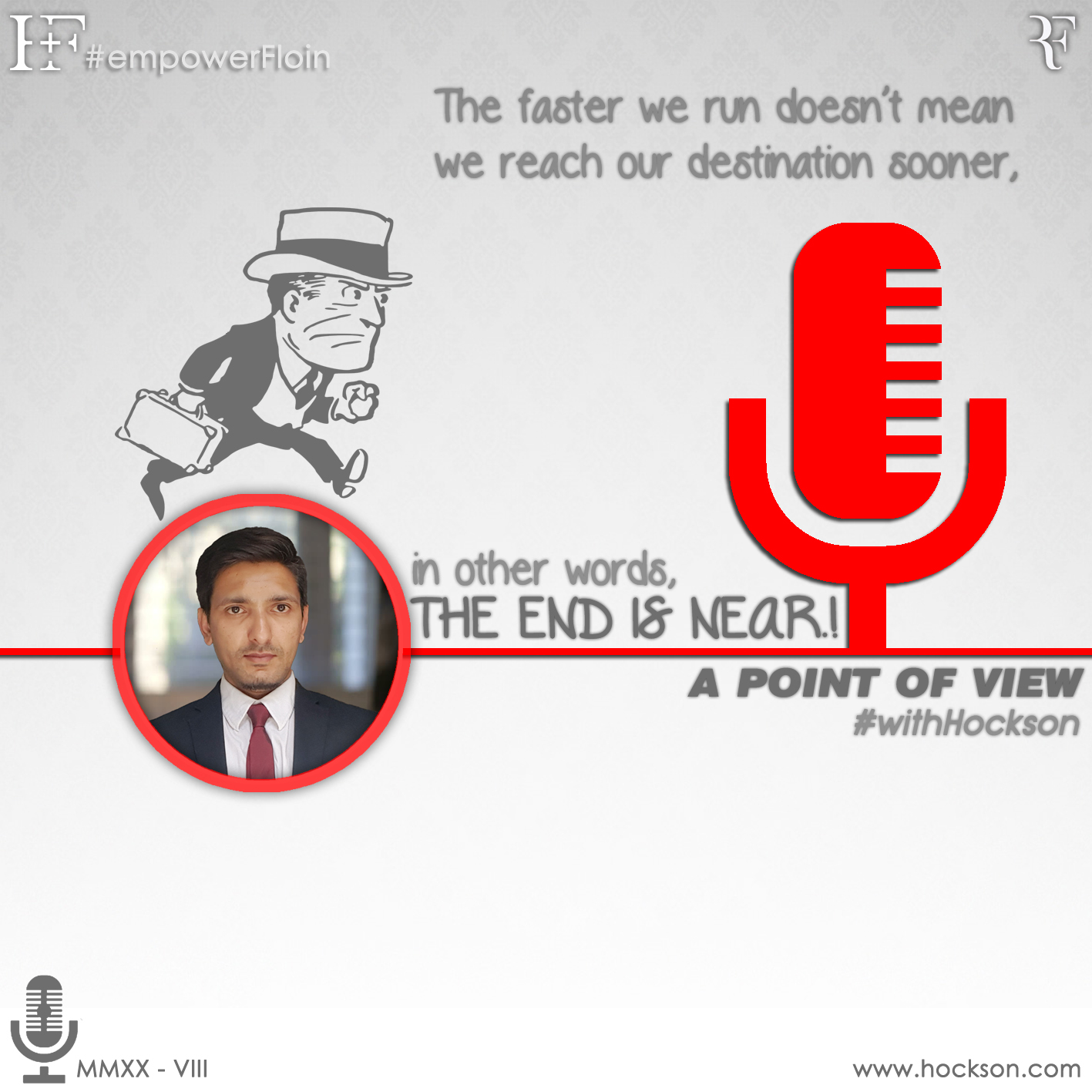 The faster we run, it is not that we reach our destination sooner, in other words, The end is near! | Covid Podcast